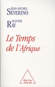 Le Temps de l'Afrique - Sévérino Jean-Michel - Ray Olivier
