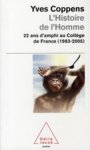 L'Histoire de l'Homme. 22 ans d'amphi au Collège de France (1983-2005) - Coppens Yves