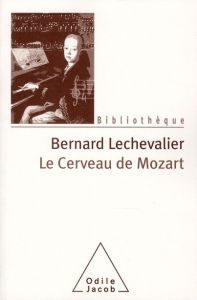 Le cerveau de Mozart - Lechevalier Bernard - Cambier Jean