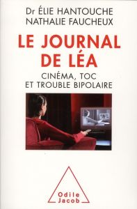 Le Journal de Léa / Cinéma, TOC et trouble bipolaire - Hantouche Elie, Faucheux Nathalie