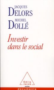 Investir dans le social - Delors Jacques - Dollé Michel