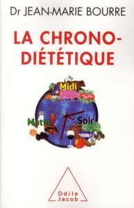 La chrono-diététique - Bourre Jean-Marie