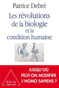 Les révolutions de la biologie et la condition humaine - Debré Patrice