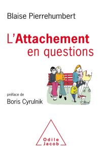 L'attachement en questions - Pierrehumbert Blaise - Cyrulnik Boris