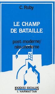 CHAMP DE BATAILLE (LE) POST-MODERNE/NEO-MODERNE - RUBY CHRISTIAN