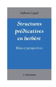 Structures prédicatives en Berbère. Bilan et perspectives - Leguil Alphonse