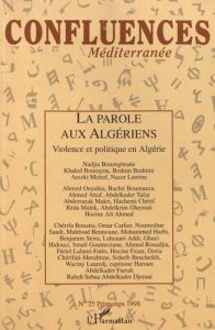Confluences Méditerranée N° 25, printemps 1998 : La parole aux Algériens. Violence et politique en A - Chagnollaud Jean-Paul