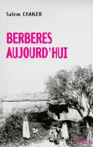 Berbères d'aujourd'hui. Berbères dans le Maghreb contemporain, 2e édition - Chaker Salem