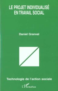 Le projet individualisé en travail social - Granval Daniel
