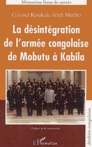 La désintégration de l'armée congolaise de Mobutu à Kabila - Abeli Meitho Kisukula