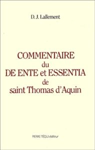 COMMENTAIRE DU DE ENTE ET ESSENTIA DE THOMAS D' AQUIN - LALLEMENT D J