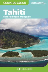 Tahiti et la Polynésie française - Lardière Ludovic - Vincente Catherine - Pigeon Ség