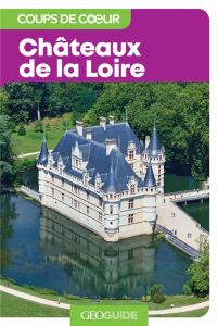Châteaux de la Loire - Vaultier Laurent - Innato Julie - Guitton Pierre -