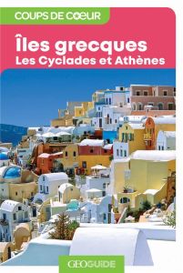 Iles grecques. Les Cyclades et Athènes - COLLECTIF