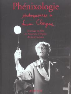 Phénixologie. Tournage du film Le testament d'Orphée de Jean Cocteau - Clergue Lucien - Cocteau Jean