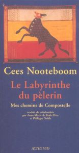 Le labyrinthe du pèlerin. Mes chemins de Compostelle - Nooteboom Cees - Both-Diez Anne-Marie de - Noble P