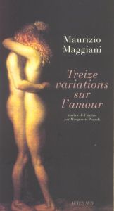 Treize variations sur l'amour - Maggiani Maurizio - Pozzoli Marguerite