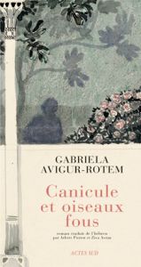 Canicule et oiseaux fous - Avigur Rotem Gabriela - Pierrot Arlette - Avran Zi