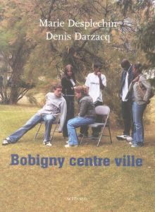 Bobigny centre ville - Desplechin Marie - Darzacq Denis