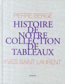 Histoire de notre collection de tableaux - Adler Laure - Bergé Pierre