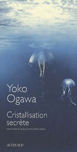 Cristallisation secrète - Ogawa Yoko - Makino Rose-Marie