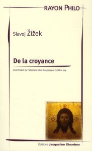 De la croyance - Zizek Slavoj - Joly Frédéric