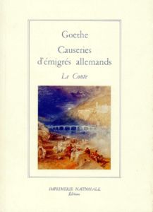 CAUSERIES D'EMIGRES ALLEMANDS. Le conte - Goethe Johann Wolfgang von