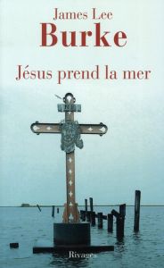 Jésus prend la mer - Burke James Lee - Deparis Olivier