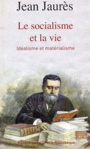 Le socialisme et la vie. Idéalisme et matérialisme - Jaurès Jean - Worms Frédéric