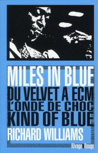 Miles in blue. Du Velvet à ECM, L'onde de choc kind of blue - Williams Richard - Bernard Emilien - Allais Alexis
