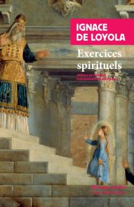 Exercices spirituels - Loyola Ignace de - Clément Denis-Xavier - Dupuigre