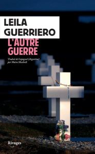 L'autre guerre. Une histoire du cimetière argentin des Malouines, suivi de La trace sur les os - Guerriero Leila - Muchnik Maïra