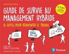 Guide de survie au management hybride. 25 outils pour réinventer le travail - Le Beller Florence - Lopez Sacha