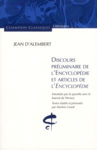 Discours préliminaire de l'encyclopédie et articles de l'encyclopédie - Alembert Jean d' - Groult Martine