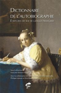 Dictionnaire de l'autobiographie. Ecriture de soi de langue française - Simonet-Tenant Françoise - Braud Michel - Jeannell