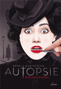 Autopsie. Whitechapel - Maniscalco Kerri - Pingault Emmanuelle