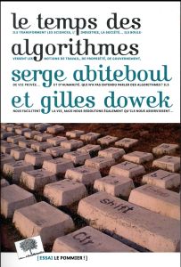 Le temps des algorithmes - Abiteboul Serge - Dowek Gilles
