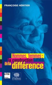 Hommes, femmes : la construction de la différence - Héritier Françoise