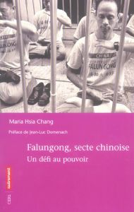 Falungong, secte chinoise. Un défi au pouvoir - Hsia Chang Maria - Domenach Jean-Luc - Brzustowski