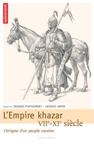 L'Empire khazar. VIIe-XIe siècle, l'énigme d'un peuple cavalier - Piatigorsky Jacques - Sapir Jacques