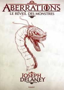 Aberrations Tome 1 : Le réveil des monstres - Delaney Joseph,Delval Marie-Hélène