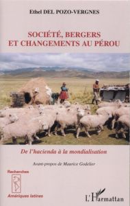 Société, bergers et changements au Pérou. De l'hacienda à la mondialisation - Del Pozo-Vergnes Ethel - Godelier Maurice