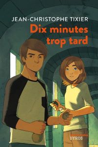 Dix minutes trop tard - Tixier Jean-Christophe