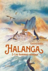 Halanga Tome 2 : Les hommes-oiseaux - Kalda Katrina - Echegoyen Paul