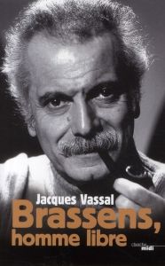 Brassens, homme libre - Vassal Jacques