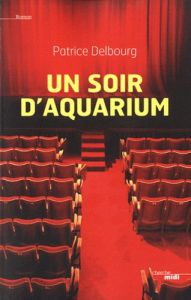 Un soir d'aquarium - Delbourg Patrice