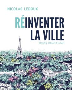 Réinventer la ville - Ledoux Nicolas - Adam Benjamin