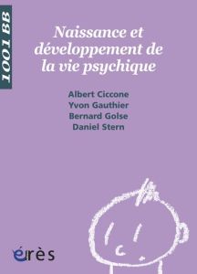 Naissance et développement de la vie psychique - Ciccone Albert - Gauthier Yvon - Golse Bernard - S