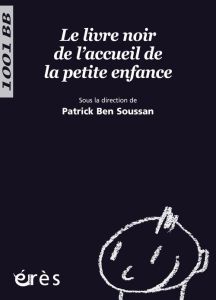 Le livre noir de l'accueil de la petite enfance - Ben Soussan Patrick