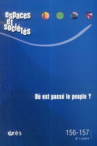 Espaces et sociétés N° 156-157, Mars 2014 : Où est passé le peuple ? - Clerval Anne - Garnier Jean-Pierre